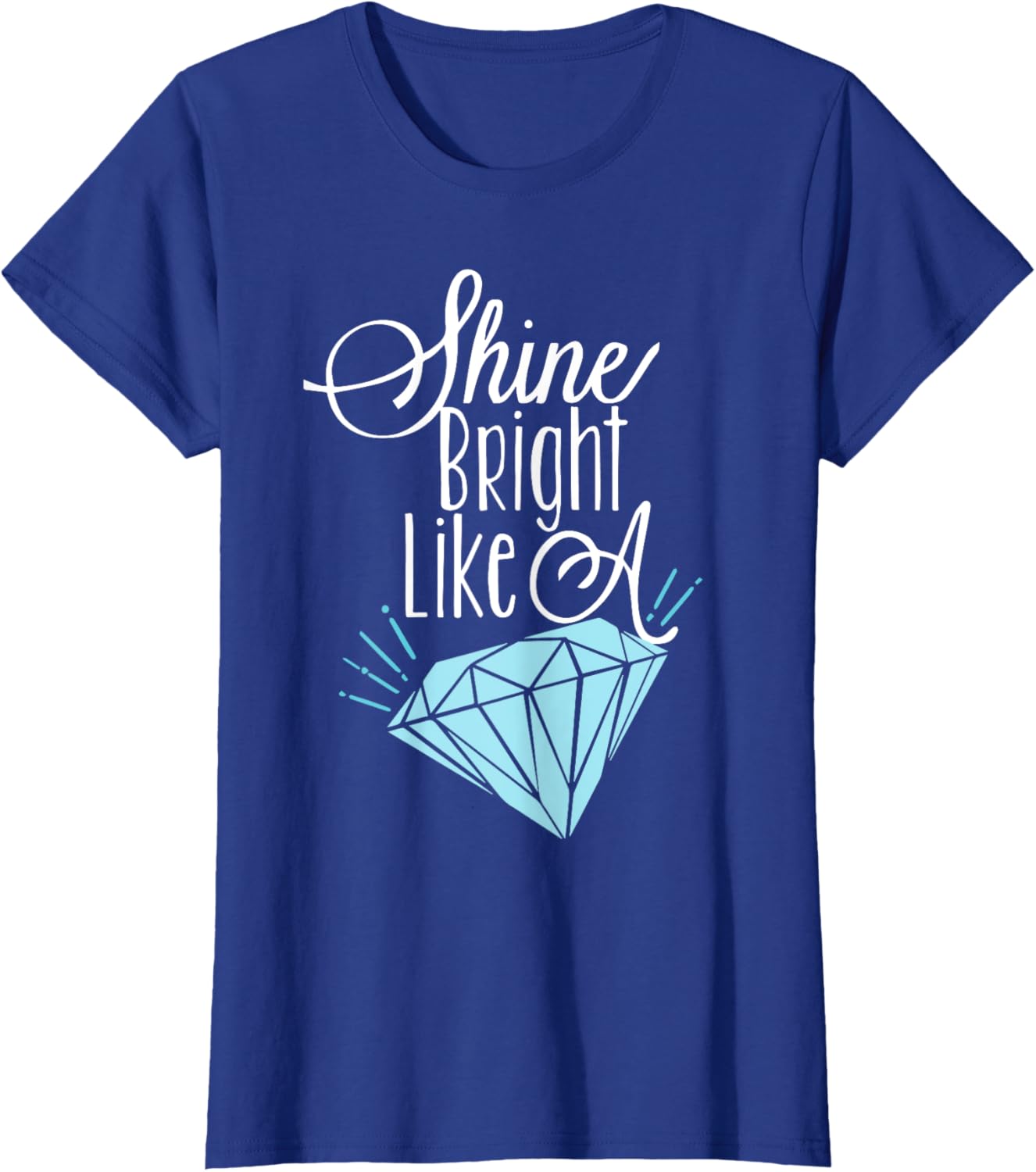 Shine Bright Like A Diamond Tees Shirt - Brilliant T-Shirt T-Shirt