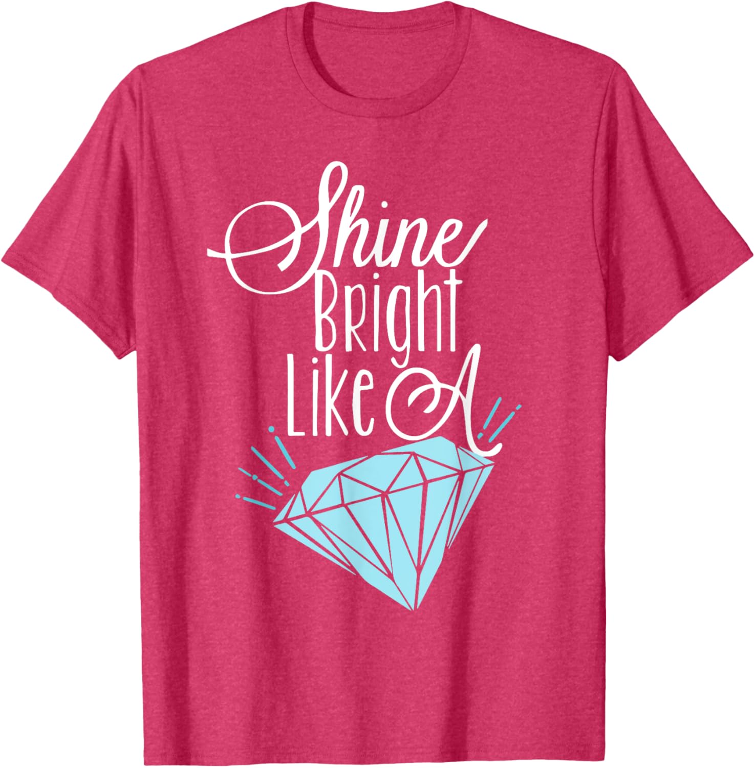 Shine Bright Like A Diamond Tees Shirt - Brilliant T-Shirt T-Shirt