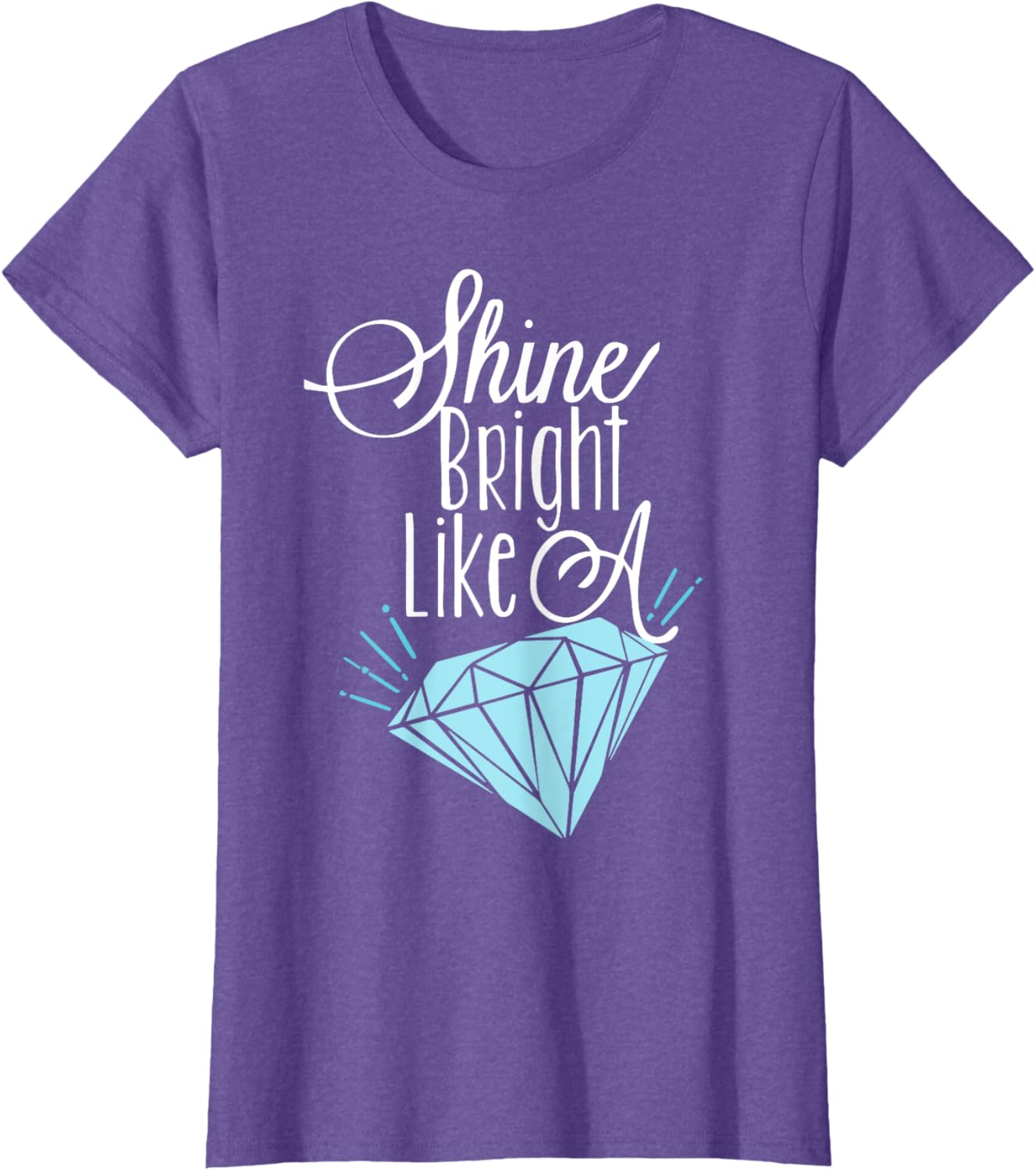 Shine Bright Like A Diamond Tees Shirt - Brilliant T-Shirt T-Shirt
