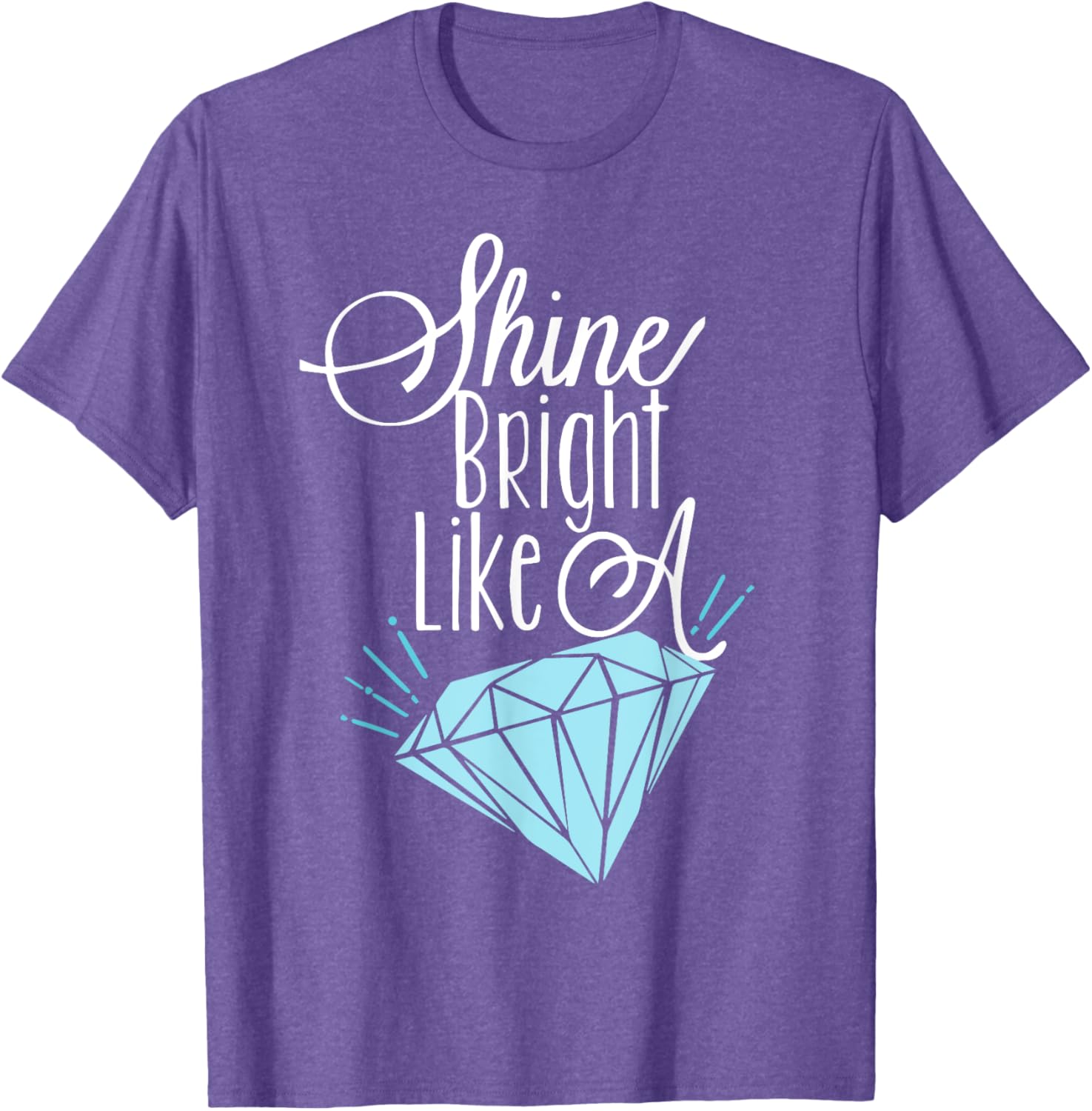 Shine Bright Like A Diamond Tees Shirt - Brilliant T-Shirt T-Shirt