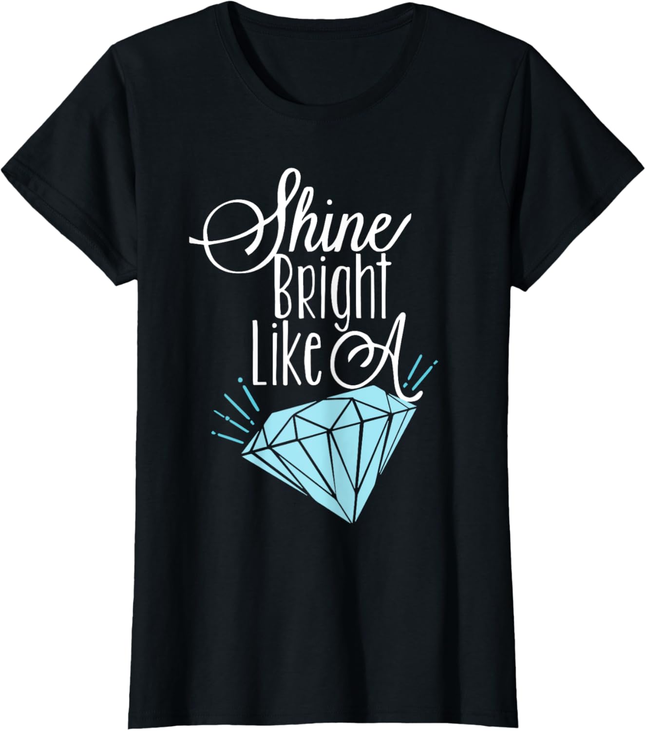 Shine Bright Like A Diamond Tees Shirt - Brilliant T-Shirt T-Shirt