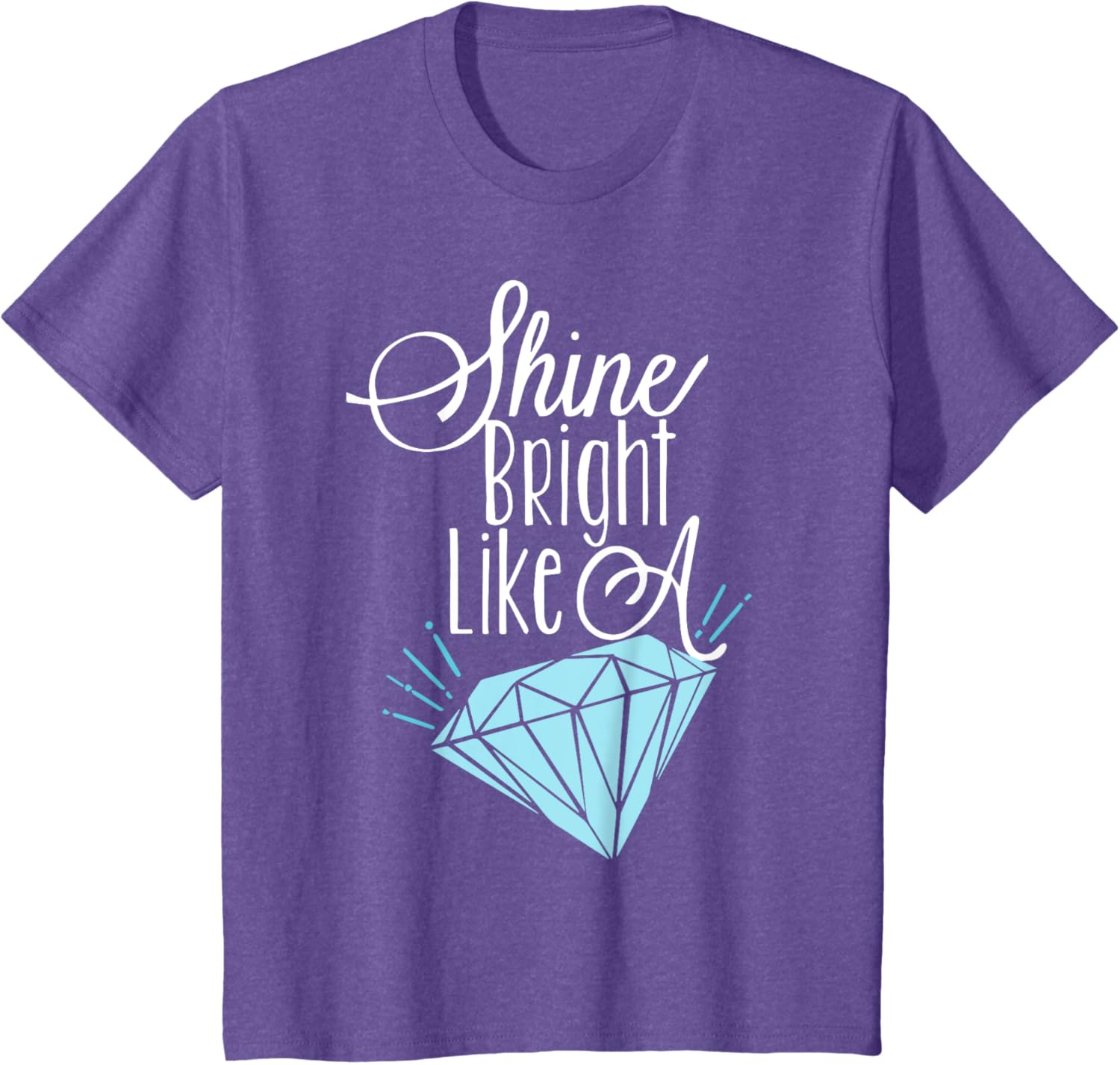 Shine Bright Like A Diamond Tees Shirt - Brilliant T-Shirt T-Shirt