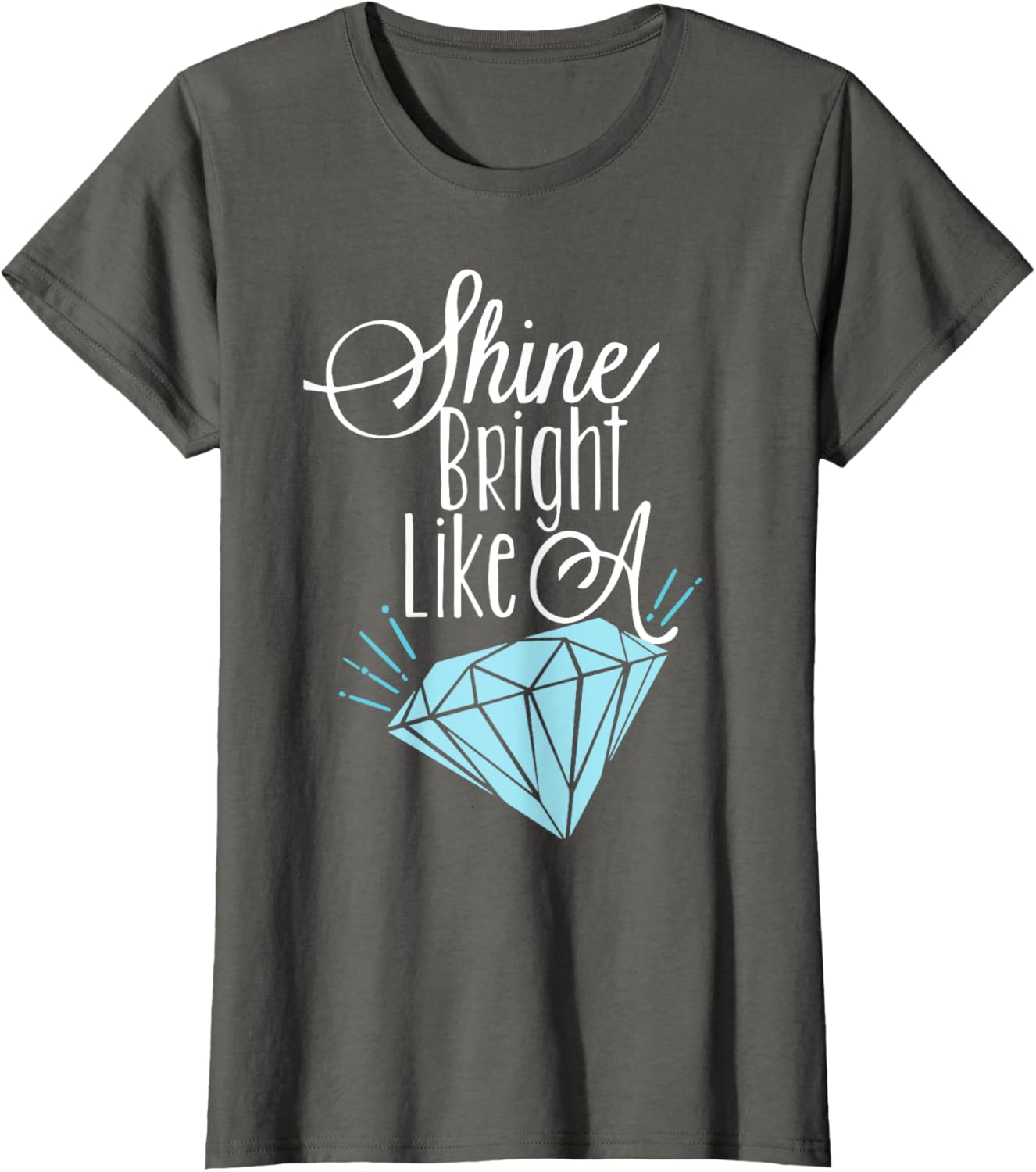 Shine Bright Like A Diamond Tees Shirt - Brilliant T-Shirt T-Shirt