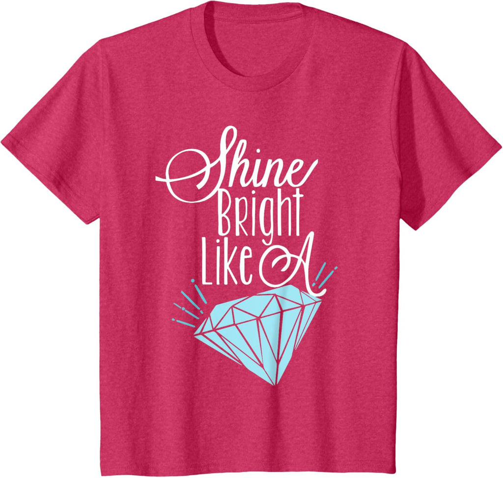 Shine Bright Like A Diamond Tees Shirt - Brilliant T-Shirt T-Shirt