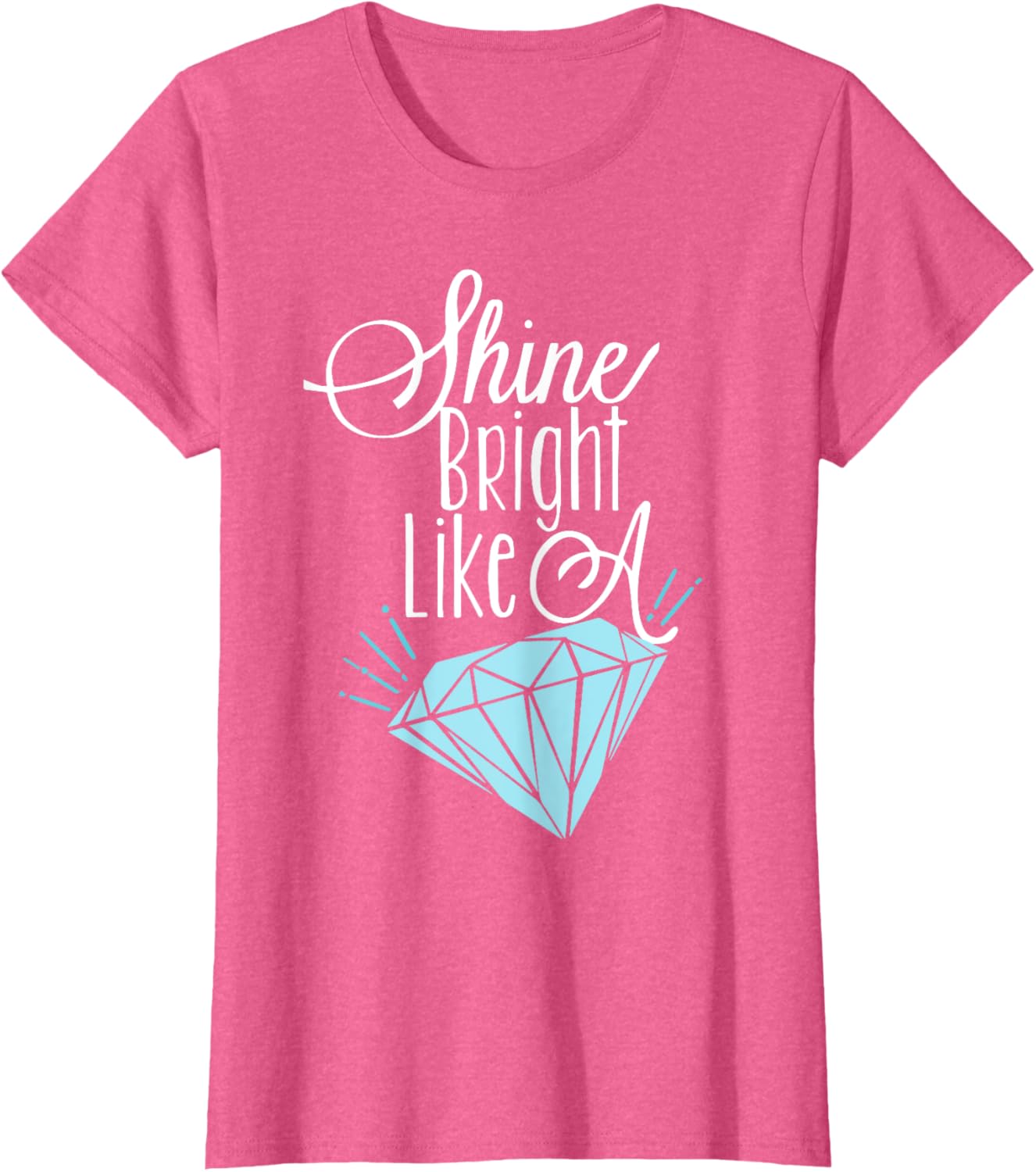 Shine Bright Like A Diamond Tees Shirt - Brilliant T-Shirt T-Shirt
