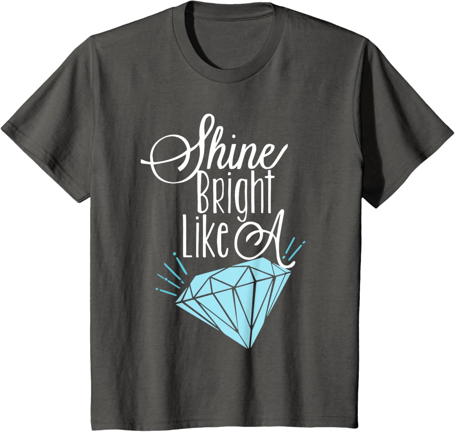 Shine Bright Like A Diamond Tees Shirt - Brilliant T-Shirt T-Shirt