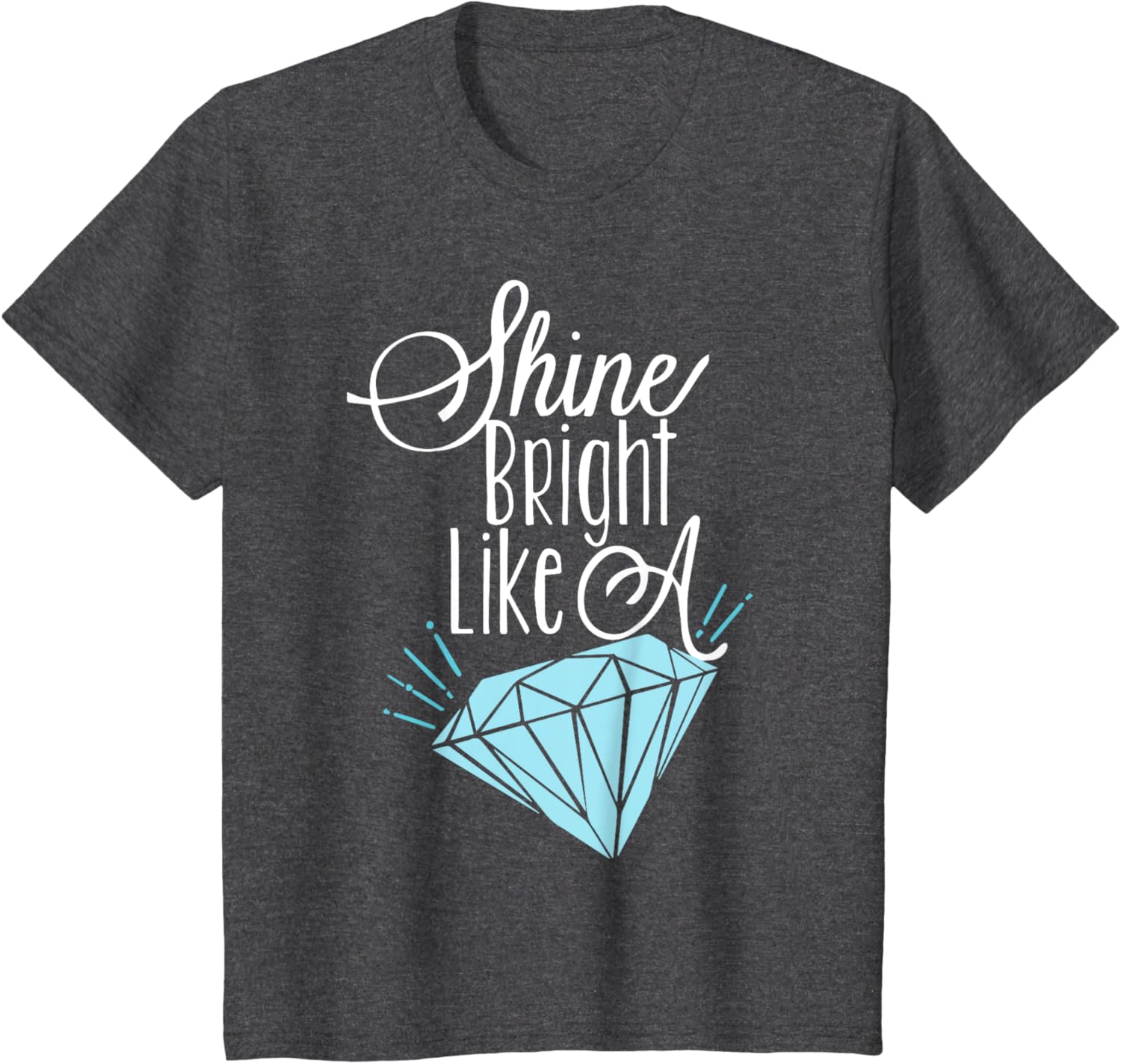 Shine Bright Like A Diamond Tees Shirt - Brilliant T-Shirt T-Shirt