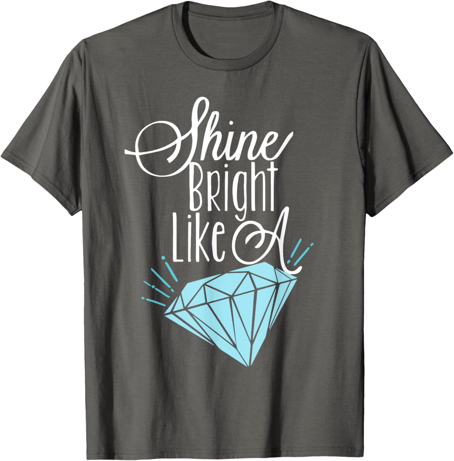 Shine Bright Like A Diamond Tees Shirt - Brilliant T-Shirt T-Shirt