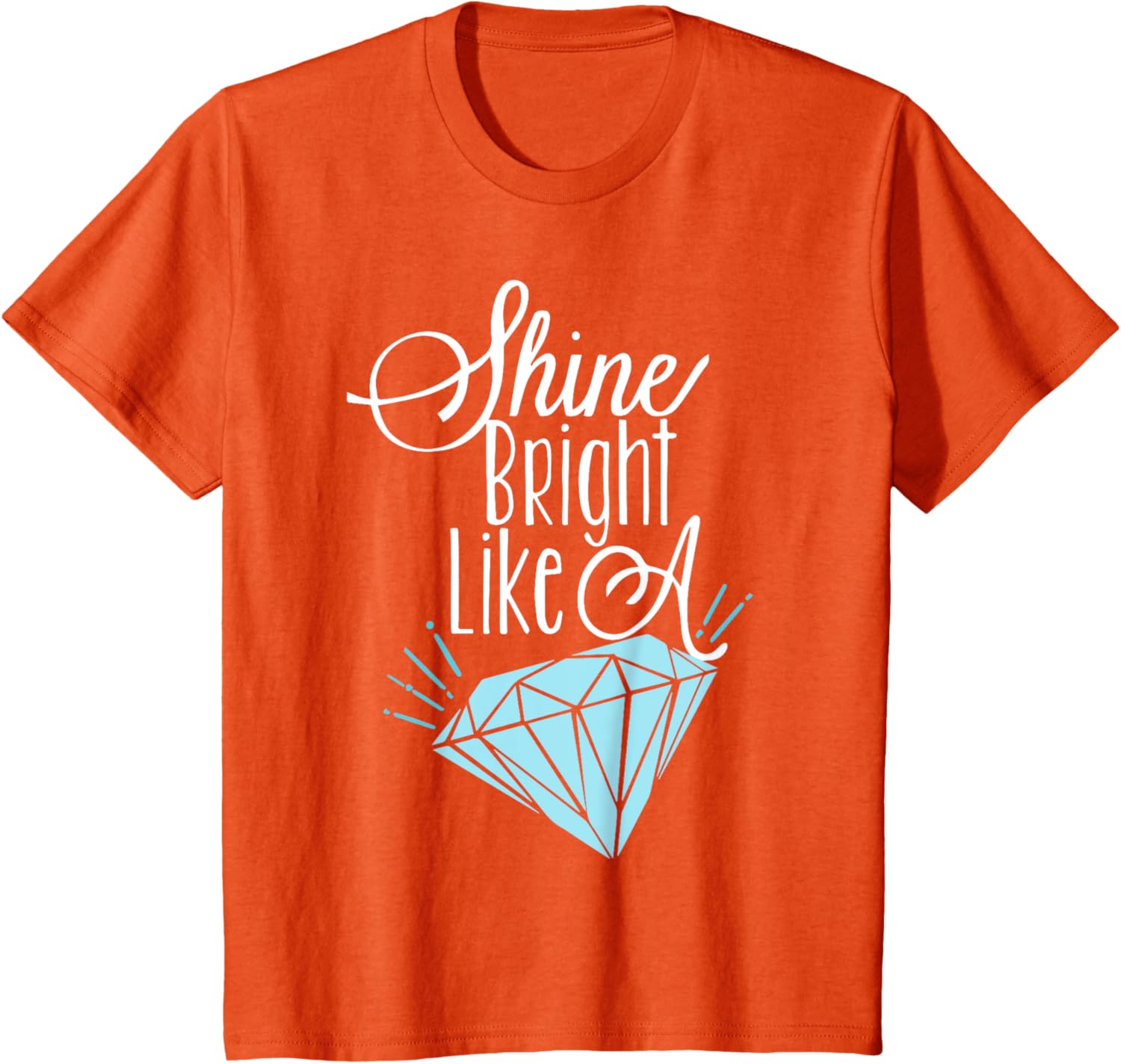 Shine Bright Like A Diamond Tees Shirt - Brilliant T-Shirt T-Shirt