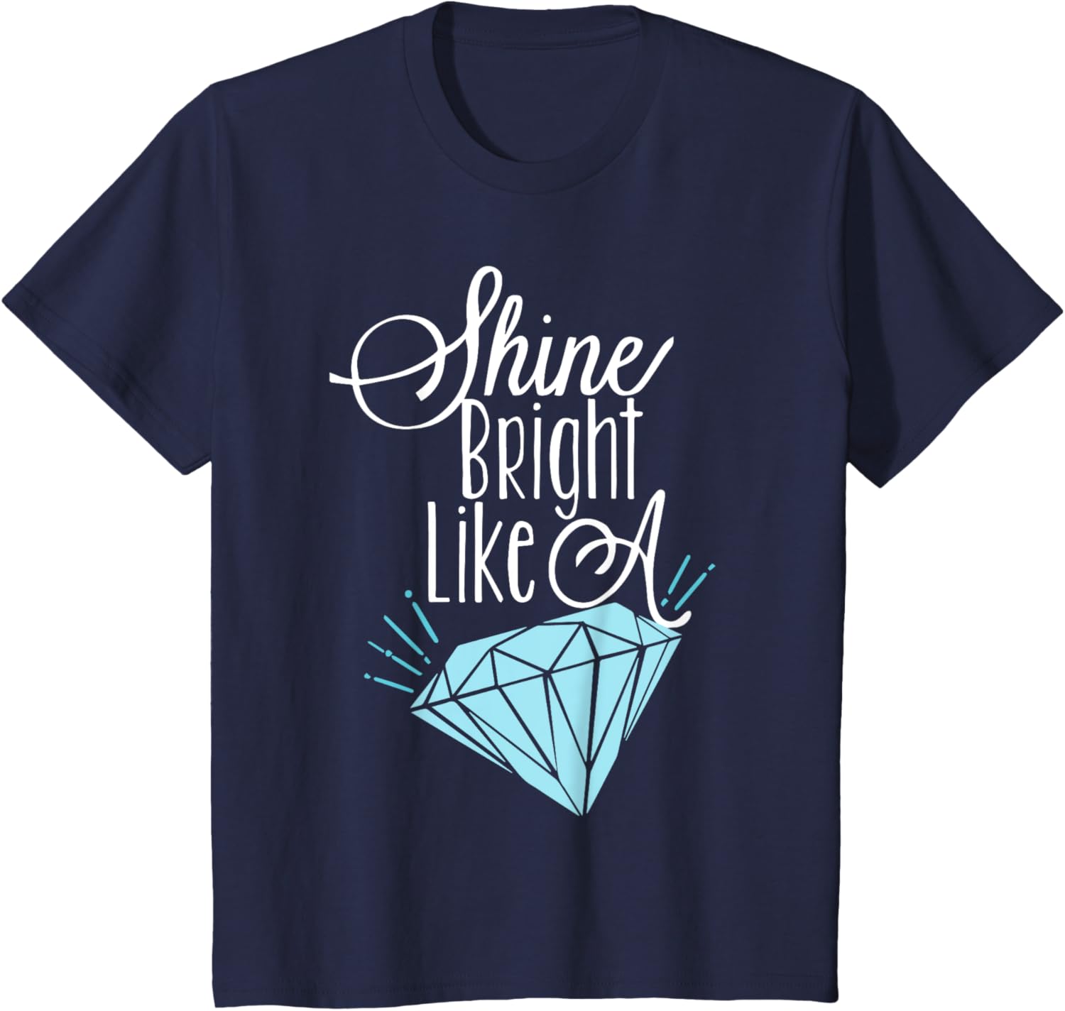 Shine Bright Like A Diamond Tees Shirt - Brilliant T-Shirt T-Shirt