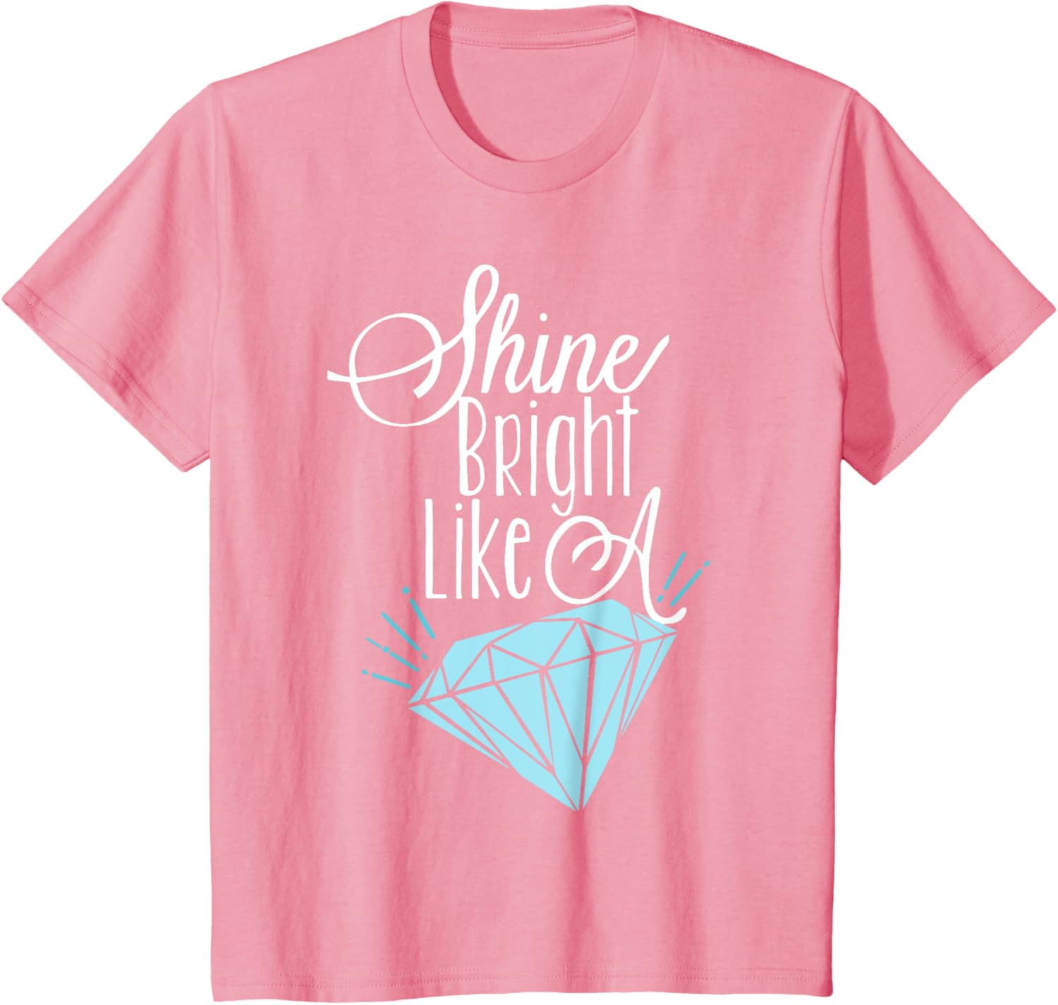 Shine Bright Like A Diamond Tees Shirt - Brilliant T-Shirt T-Shirt