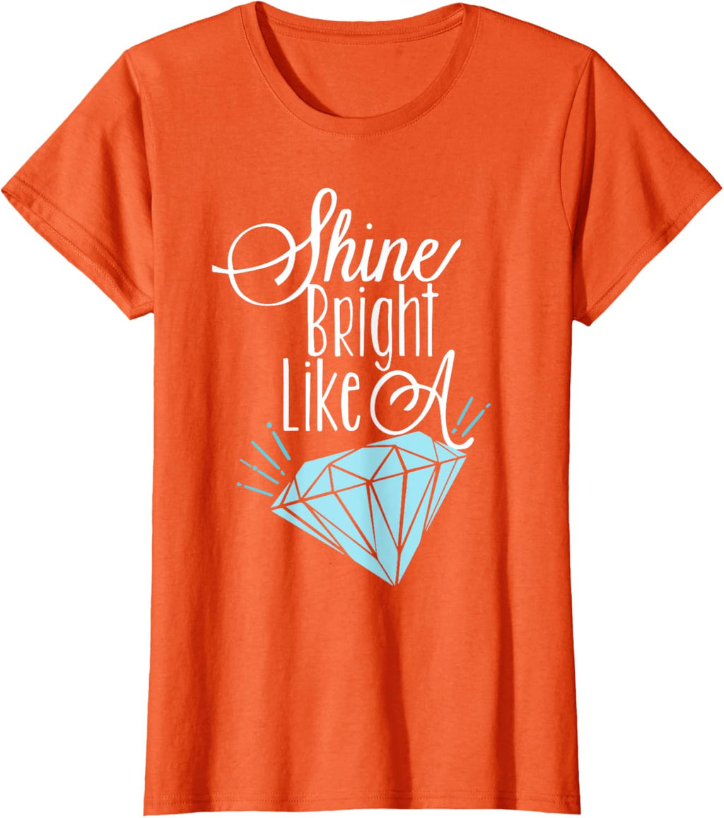 Shine Bright Like A Diamond Tees Shirt - Brilliant T-Shirt T-Shirt