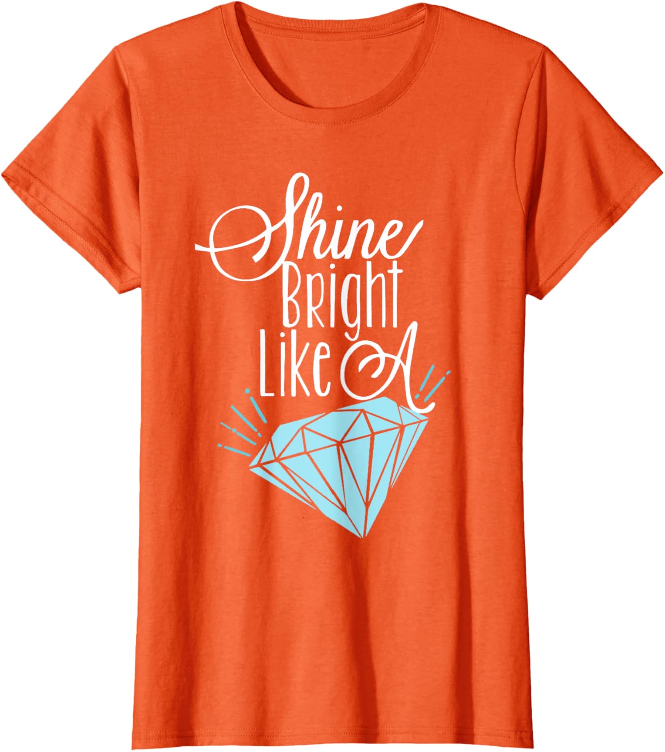 Shine Bright Like A Diamond Tees Shirt - Brilliant T-Shirt T-Shirt