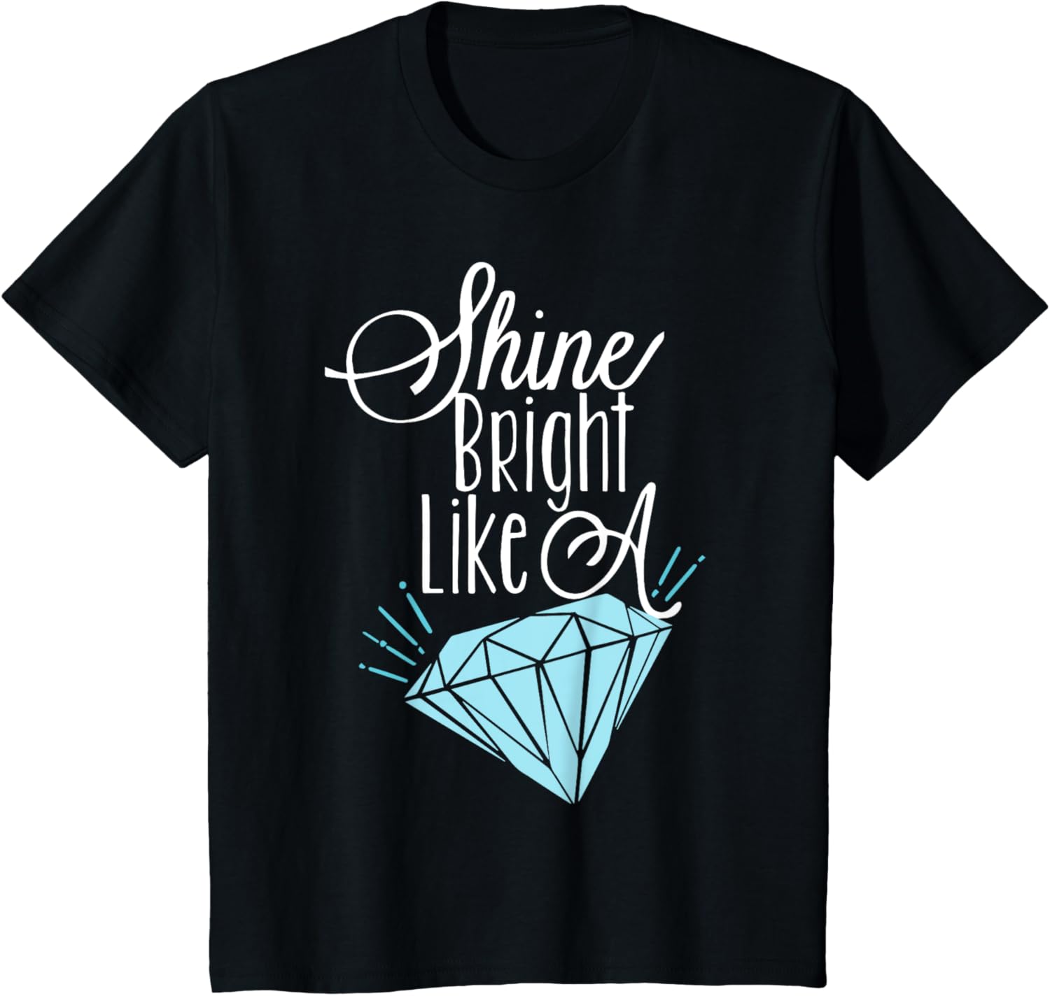 Shine Bright Like A Diamond Tees Shirt - Brilliant T-Shirt T-Shirt