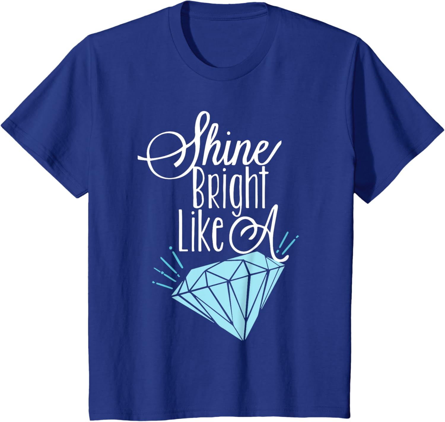 Shine Bright Like A Diamond Tees Shirt - Brilliant T-Shirt T-Shirt
