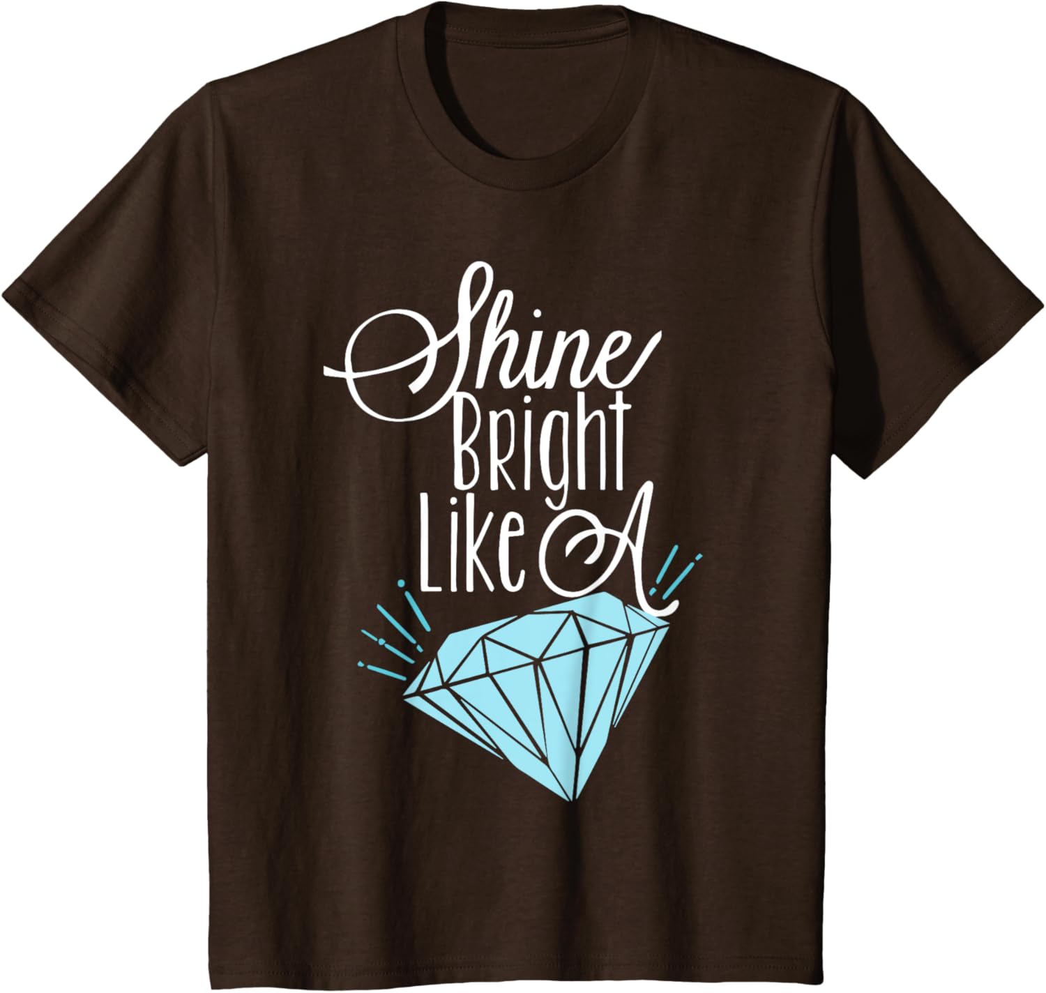 Shine Bright Like A Diamond Tees Shirt - Brilliant T-Shirt T-Shirt