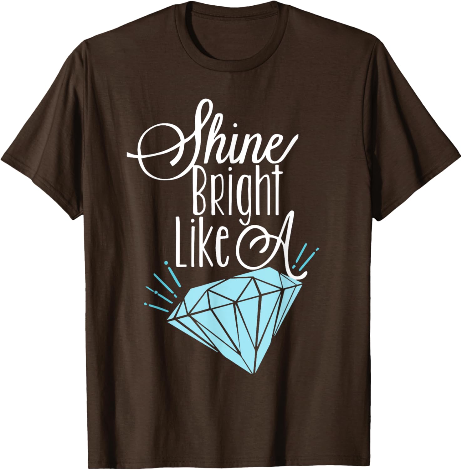 Shine Bright Like A Diamond Tees Shirt - Brilliant T-Shirt T-Shirt