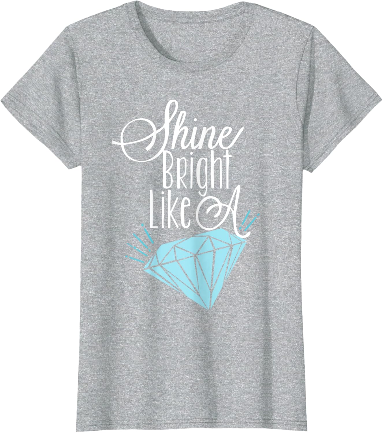 Shine Bright Like A Diamond Tees Shirt - Brilliant T-Shirt T-Shirt
