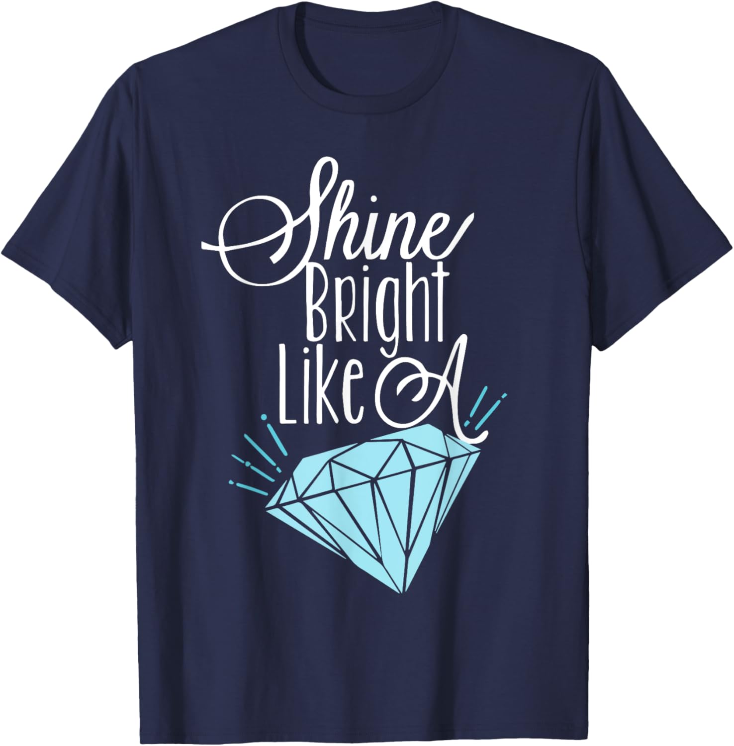Shine Bright Like A Diamond Tees Shirt - Brilliant T-Shirt T-Shirt