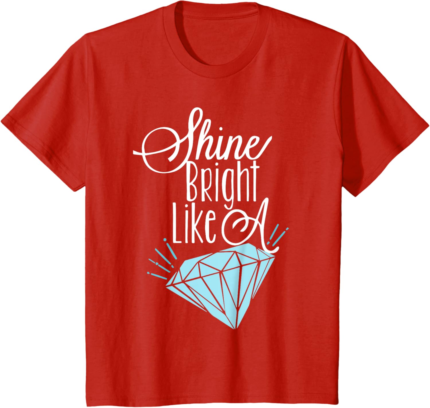 Shine Bright Like A Diamond Tees Shirt - Brilliant T-Shirt T-Shirt