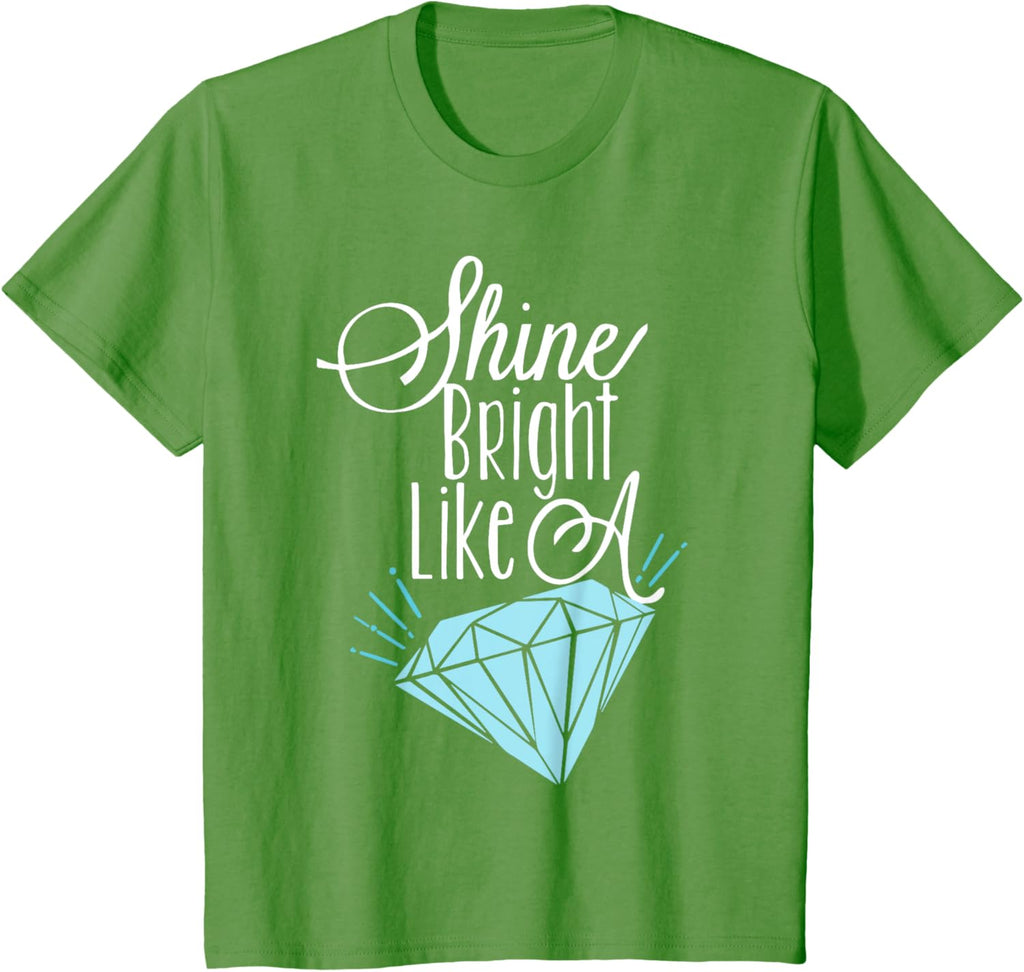 Shine Bright Like A Diamond Tees Shirt - Brilliant T-Shirt T-Shirt