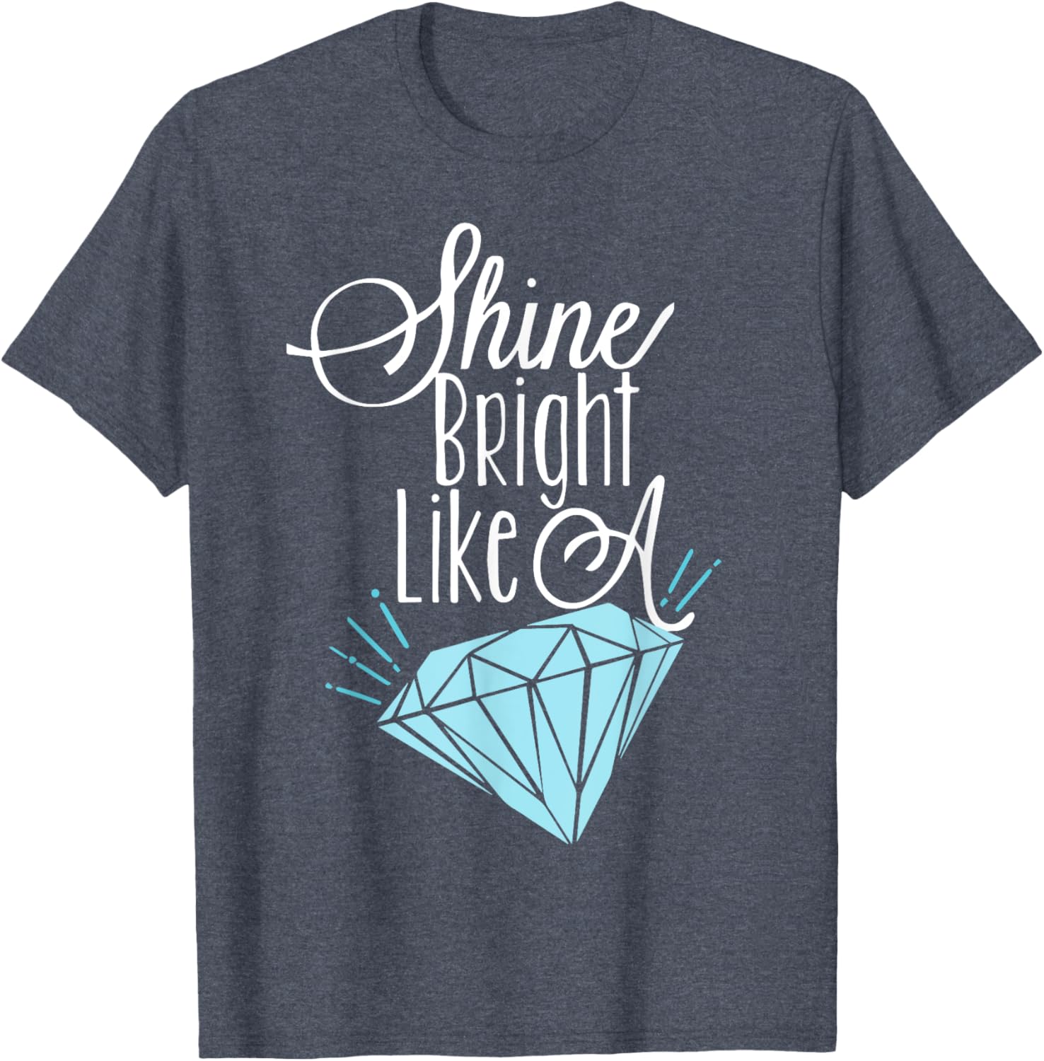 Shine Bright Like A Diamond Tees Shirt - Brilliant T-Shirt T-Shirt