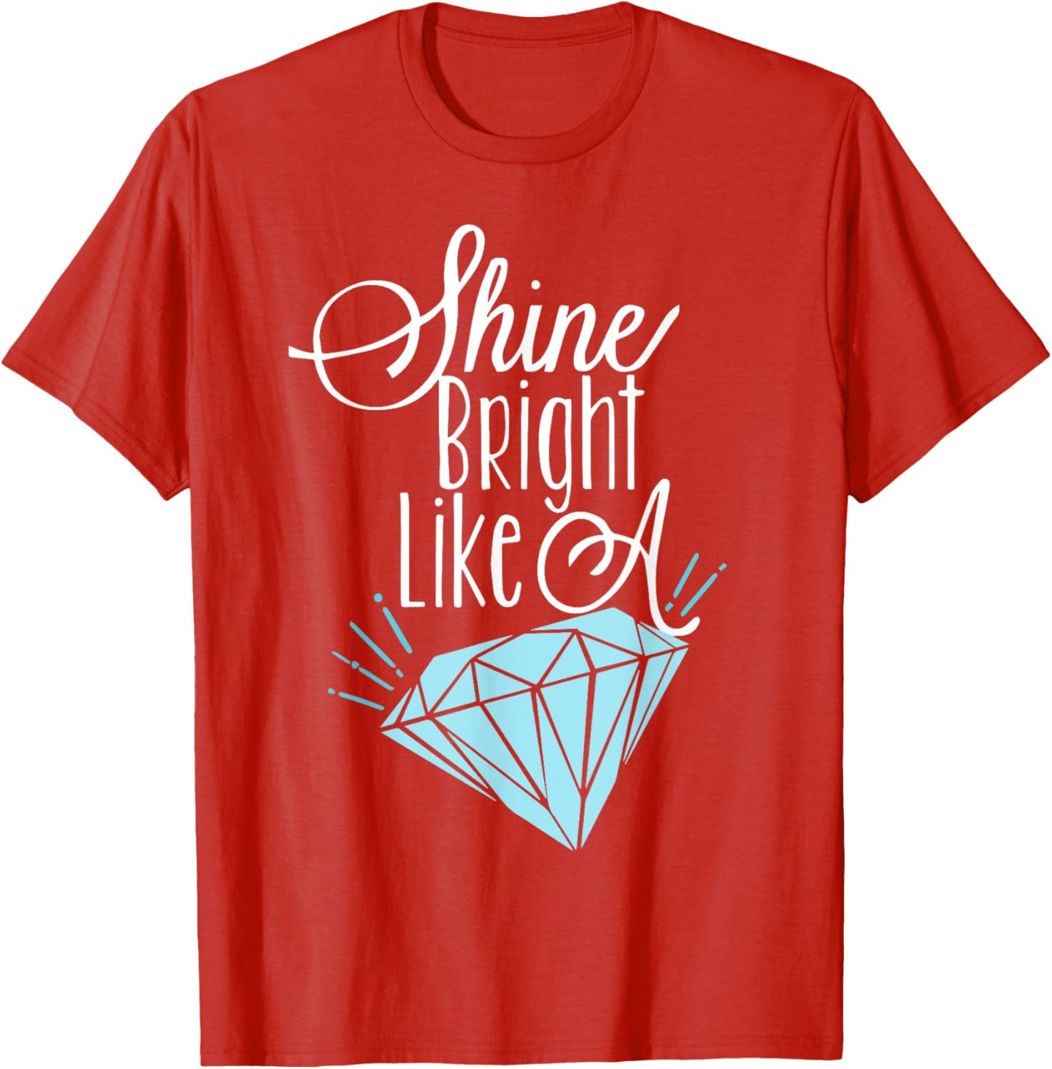 Shine Bright Like A Diamond Tees Shirt - Brilliant T-Shirt T-Shirt
