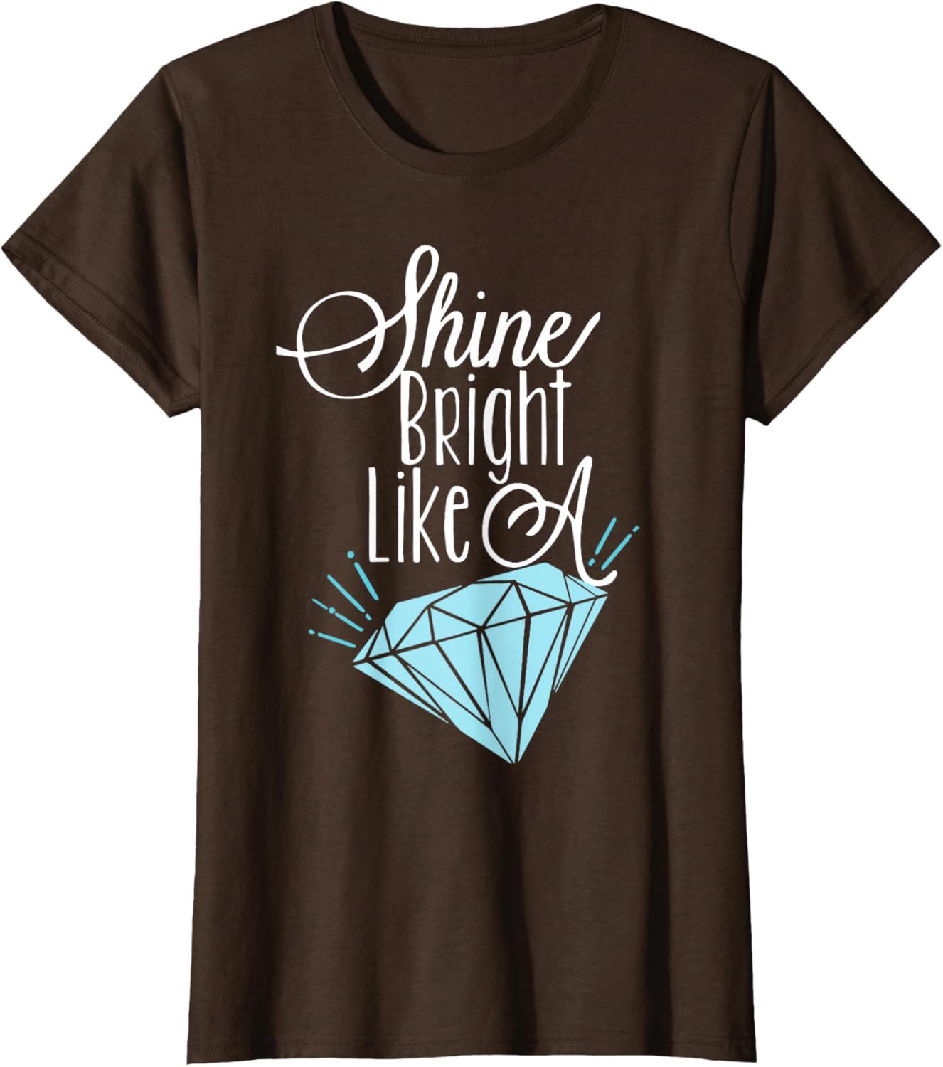Shine Bright Like A Diamond Tees Shirt - Brilliant T-Shirt T-Shirt