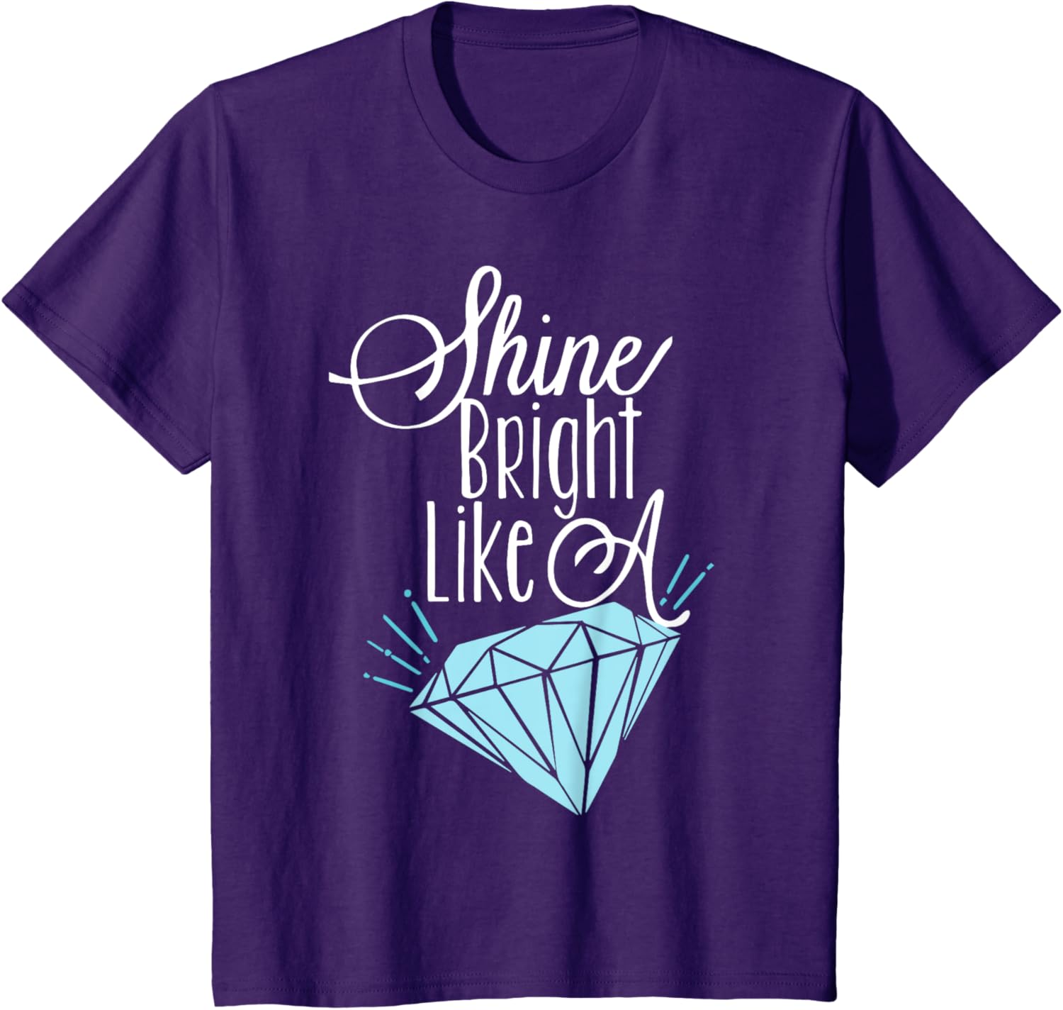 Shine Bright Like A Diamond Tees Shirt - Brilliant T-Shirt T-Shirt