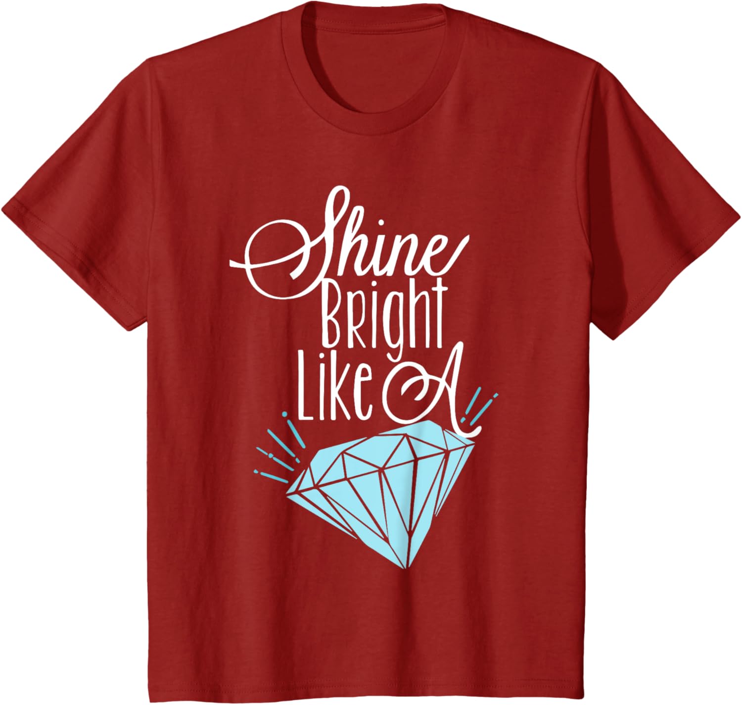 Shine Bright Like A Diamond Tees Shirt - Brilliant T-Shirt T-Shirt