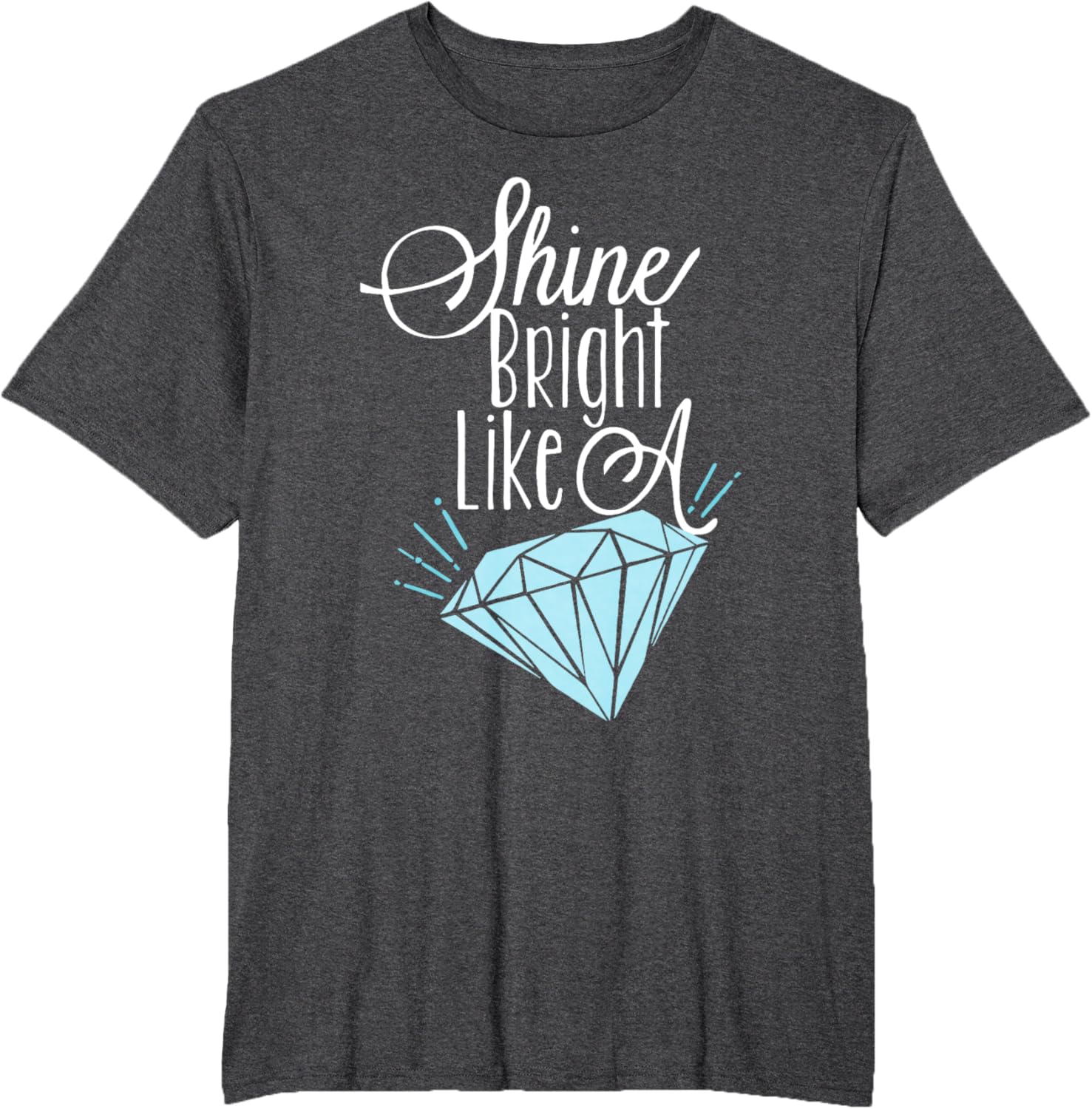 Shine Bright Like A Diamond Tees Shirt - Brilliant T-Shirt T-Shirt