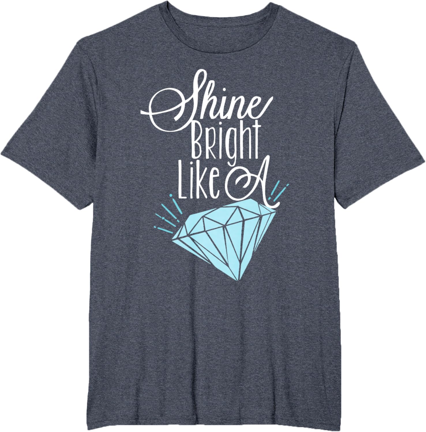 Shine Bright Like A Diamond Tees Shirt - Brilliant T-Shirt T-Shirt