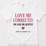 Love Me Correctly or Lose Me Quietly™ Graphic Tee