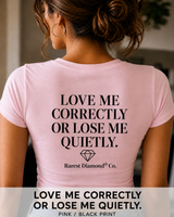 LOVE ME CORRECTLY™ OR LOSE ME QUIETLY™ Women's Graphic T-Shirt | Pink | Rarest Diamond® Co.